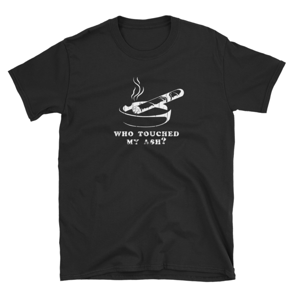 Northwoods Humidors Who Touched My Ash? Short Sleeve T-Shirt